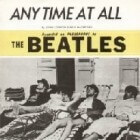De Beatles kopiëren zichzelf: Anytime At All